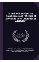 Technical Study of the Maintenance and Fattening of Sheep and Their Utilization of Alfalfa Hay