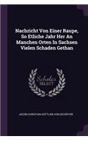 Nachricht Von Einer Raupe, So Etliche Jahr Her An Manchen Orten In Sachsen Vielen Schaden Gethan