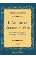 L'Ami de la Religion, 1830, Vol. 65: Journal EcclÃ©siastique, Politique Et LittÃ©raire (Classic Reprint)