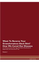 Want To Reverse Your Granulomatous Slack Skin? How We Cured Our Diseases. The 30 Day Journal for Raw Vegan Plant-Based Detoxification & Regeneration with Information & Tips Volume 1