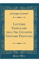 Lettere Famigliari Dell'ab. Giuseppe Gennari Padovano (Classic Reprint)