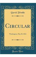 Circular: Washington, May 20, 1824 (Classic Reprint)