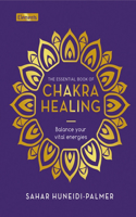 Essential Book of Chakra Healing: Balance Your Vital Energies