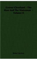 Grover Cleveland - The Man and the Statesman - Volume II