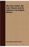 The Navy Under The Early Stuarts And Its Influence On English History