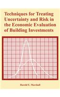Techniques for Treating Uncertainty and Risk in the Economic Evaluation of Building Investments