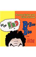 In The Mind of Bobee Bee the Hater