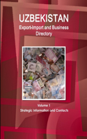 Uzbekistan Export-Import and Business Directory Volume 1 Strategic Information and Contacts