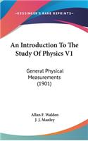 An Introduction to the Study of Physics V1