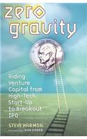 Zero Gravity: Riding Venture Capital from High-Tech Start-Up to Breakout IPO
