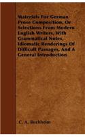 Materials For German Prose Composition, Or Selections From Modern English Writers, With Grammatical Notes, Idiomatic Renderings Of Difficult Passages, And A General Introduction