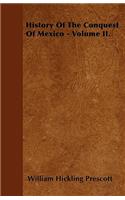 History Of The Conquest Of Mexico - Volume II.: (English)
