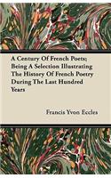 A Century Of French Poets; Being A Selection Illustrating The History Of French Poetry During The Last Hundred Years