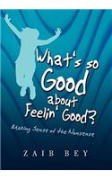 What's So Good about Feelin' Good?