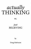 Actually THINKING Vs. Just BELIEVING
