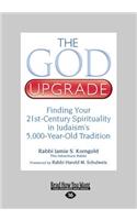 The God Upgrade: Finding Your 21st-Century Spirituality in Judaism's 5,000-Year-Old Tradition (Large Print 16pt)