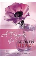 Tragedy of a Broken Heart