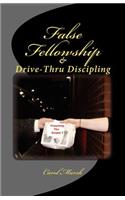 False Fellowship And Drive-Thru Discipling