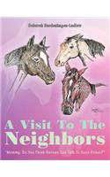 A Visit To The Neighbors: Mommy, Do You Think Horses Can Talk To Each Other?