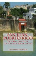 San Juan, Puerto Rico: The Walled City, La Ciudad Amurallada