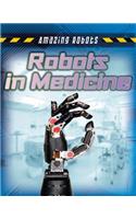 Robots in Medicine: (Amazing Robots)