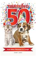 Turning 50 ... And Other Reasons to Laugh