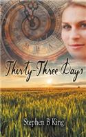 Thirty-Three Days