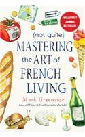 (Not Quite) Mastering the Art of French Living