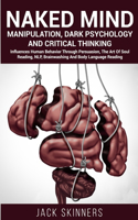 Naked Mind Manipulation, Dark Psychology And Critical Thinking