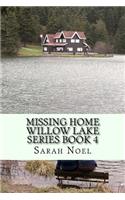 Missing Home: A novel about forgiveness, understanding, and figuring out who you are.(4 The Willow Lake)