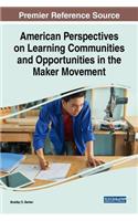 American Perspectives on Learning Communities and Opportunities in the Maker Movement