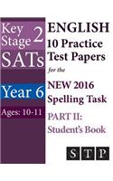 KS2 SATs English 10 Practice Test Papers for the New 2016 Spelling Task - Part II
