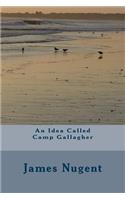 An Idea Called Camp Gallagher: (English)