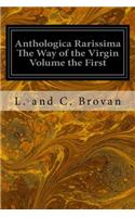Anthologica Rarissima The Way of the Virgin Volume the First