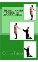 The Beginners Guide to Apologizing: (English)