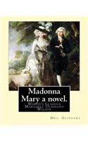 Madonna Mary a novel. By: Mrs. Oliphant (World's Classics): Margaret Oliphant Wilson Oliphant (née Margaret Oliphant Wilson) (4 April 1828 - 25 June 1897), was a Scottish nov