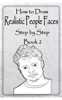 How to Draw Realistic People Faces Step by Step Book 2