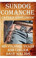 Sundog Comanche: Captain Creek - His Younger Years