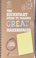 Great Makerspaces Bundle: Worlds of Making + the Kickstart Guide to Making Great Makerspaces