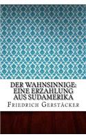 Der Wahnsinnige: Eine Erzahlung aus Sudamerika