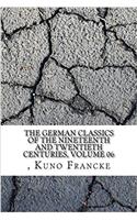 The German Classics of the Nineteenth and Twentieth Centuries, Volume 06