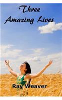 Three Amazing Lives