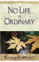 No Life Is Ordinary