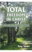 Total Freedom in Christ: When Can You Declare Victory?