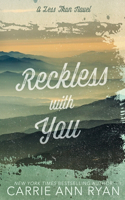 Reckless With You - Special Edition: (2 Less Than - Special Edition)