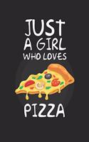 Just A Girl Who Loves pizza
