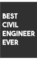 Best Civil Engineer Ever: 6x9 Journal for Writing Down Daily Habits, Diary, Notebook, Gag Gift -120 Pages-( Civil Engineer Blank Lined Notebook)