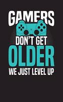 Gamers Don't Get Older We Just Level Up: Gamers 3 Month Work Organizer Undated Diary(1 Work Organizer)