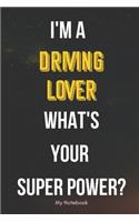 I AM A Driving Lover WHAT IS YOUR SUPER POWER? Notebook Gift