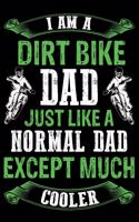Dirt bike dad just like a normal dad except much cooler